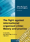 The fight against international organised crime: theory and practice libro