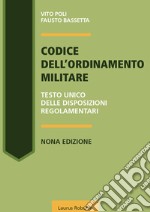 Codice dell'ordinamento militare. Testo Unico delle disposizioni regolamentari libro