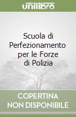 Scuola di Perfezionamento per le Forze di Polizia libro