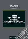 I codici per l'attività di polizia economico-finanziaria libro di Vigna Piero Luigi Alfonso Roberto