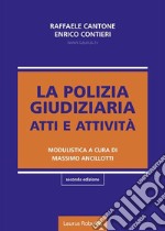 La polizia giudiziaria. Atti e attività libro