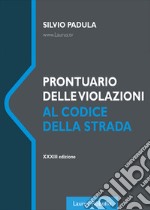 Prontuario delle violazioni al codice della strada. Nuova ediz. libro