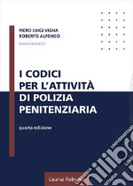 I codici per l'attività di polizia penitenziaria libro