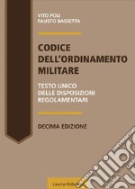 Codice dell'ordinamento militare. Testo Unico delle disposizioni regolamentari libro