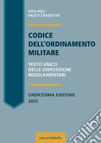 Codice dell'ordinamento militare. Testo Unico delle disposizioni regolamentari. Nuova ediz. libro