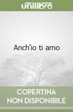 Anch'io ti amo libro