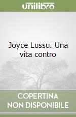 Joyce Lussu. Una vita contro libro