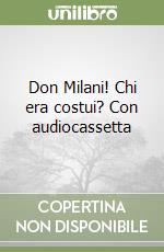 Don Milani! Chi era costui? Con audiocassetta libro