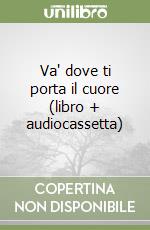 Va' dove ti porta il cuore (libro + audiocassetta) libro