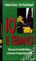 Angelo Epaminonda: io, il tebano. Dieci racconti di criminalità italiana nel racconto di un protagonista