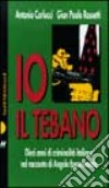 Angelo Epaminonda: io, il tebano. Dieci racconti di criminalità italiana nel racconto di un protagonista libro