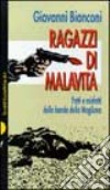 Ragazzi di malavita. Fatti e misfatti della banda della Magliana libro