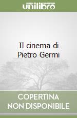 Il cinema di Pietro Germi libro