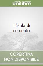 L'isola di cemento libro