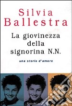 La giovinezza della signorina N. N. Una storia d'amore libro