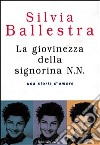 La giovinezza della signorina N. N. Una storia d'amore libro