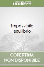 Impossibile equilibrio libro