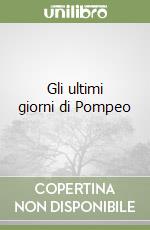 Gli ultimi giorni di Pompeo libro