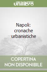 Napoli: cronache urbanistiche libro