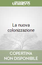 La nuova colonizzazione libro