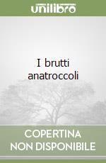 I brutti anatroccoli libro