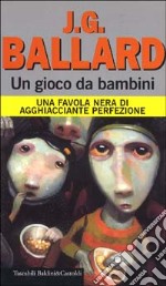 Un gioco da bambini. Una favola nera di agghiacciante perfezione libro