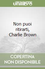 Non puoi ritirarti, Charlie Brown libro