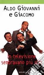 In televisione sembravano più alti