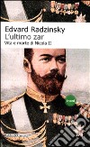 L'ultimo zar. Vita e morte di Nicola II libro