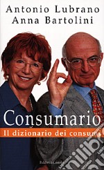 Consumario. Il dizionario dei consumi libro