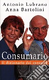 Consumario. Il dizionario dei consumi libro