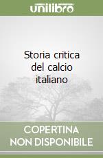 Storia critica del calcio italiano libro