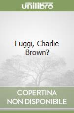 Fuggi, Charlie Brown? libro