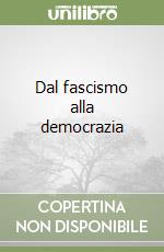 Dal fascismo alla democrazia libro