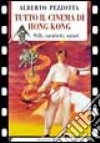 Tutto il cinema di Hong Kong libro