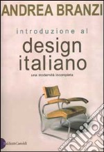 Introduzione al design italiano. Una modernità incompleta libro