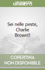 Sei nelle peste, Charlie Brown!! libro