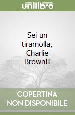 Sei un tiramolla, Charlie Brown!! libro