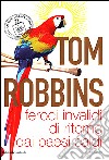 Feroci invalidi di ritorno dai paesi caldi libro di Robbins Tom