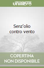 Senz'olio contro vento libro