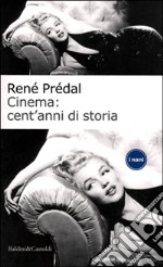 Cinema: cent'anni di storia libro