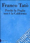 Perché la Puglia non è la California libro