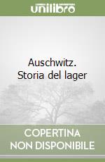 Auschwitz. Storia del lager libro