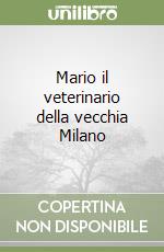 Mario il veterinario della vecchia Milano