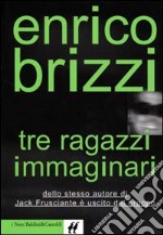 Tre ragazzi immaginari libro