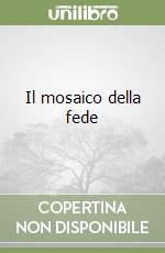 Il mosaico della fede libro
