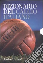 Dizionario del calcio italiano libro