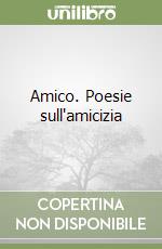 Amico. Poesie sull'amicizia libro