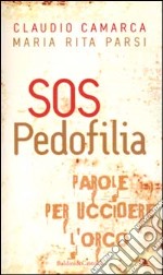 SOS Pedofilia. Parole per uccidere l'orco libro