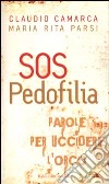 SOS Pedofilia. Parole per uccidere l'orco libro